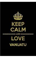KEEP CALM AND LOVE VANUATU Notebook: Lined Notebook/Journal Gift 120 Pages, 6x9 Soft Cover, Matte Finish