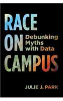 Race on Campus: Debunking Myths with Data