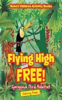 Flying High and Free! Gorgeous Bird Habitat Coloring Book