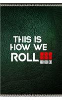 This Is How We Roll: All Purpose 6x9" Blank Lined Notebook Journal Way Better Than A Card Trendy Unique Gift Green Texture Gambling