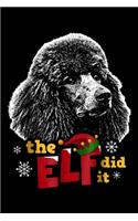 The Elf Did it: Elf Did it Funny Poodle Christmas Journal/Notebook Blank Lined Ruled 6x9 100 Pages