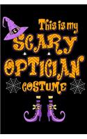 This Is My Scary Optician Costume: This Is My Scary Optician Costume Halloween Journal/Notebook Blank Lined Ruled 6x9 100 Pages