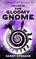 The Case of the Gloomy Gnome: (1 Fascination Valley)