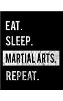 Eat Sleep Martial Arts Repeat: 2020 Calendar Day to Day Planner Dated Journal Notebook Diary 8" x 10" 110 Pages Clean Detailed Book