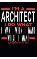 I'm a Architect I Do What I Want, When I Want, Where I Want. Just Let Me Ask My Wife