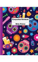 Composition Notebook Wide Ruled: Sugar Skull Dia de los Muertos Notebook - Day of the Dead Mexican- Fun Gift for School or Work, Teachers & Students - Halloween Notes Edition