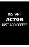 Instant Actor Just Add Coffee
