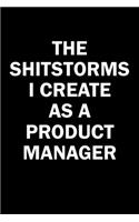 The Shitstorms I Create As A Product Manager