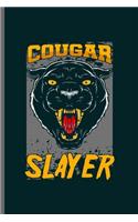 Cougar Slayer: Cool Animated Animal Design Sayings Blank Journal For Slayer Gift (6"x9") Dot Grid Notebook to write in