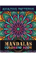 Amazing Patterns Mandalas Coloring Book: Adult Coloring Book Mandala Patterns Images Stress Management Coloring Book For Relaxation, Meditation, Happiness and Relief & Art Color Therapy