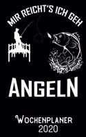 Mir reichts ich geh Angeln - Wochenplaner 2020: DIN A5 Kalender / Terminplaner / Wochenplaner 2020 12 Monate: Januar bis Dezember 2020 - Jede Woche auf 2 Seiten