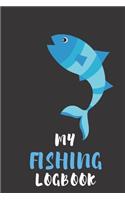 My Fishing Logbook: Fishing Log Journal-To log About Fishing Journey, Appropriate Fishing Log Journal For Kids