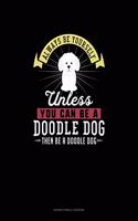 Always Be Yourself Unless You Can Be A Doodle Dog Then Be A Doodle Dog: Notary Public Logbook(84 Notary Public Logbook)