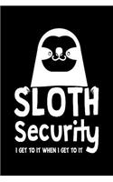 Sloth Security I Get to It When I Get to It: Sloth Lined Notebook Journal