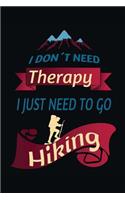I Don't Need Therapy - I Just Need to Go Hiking