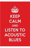 Keep Calm and Listen to Acoustic Blues: Acoustic Blues Designer Notebook