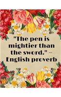 "The pen is mightier than the sword." ?English proverb