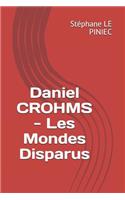 Daniel Crohms - Les Mondes Disparus