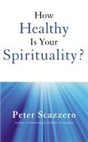 How Healthy Is Your Spirituality?
