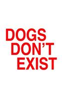 Dogs Don't Exist