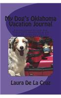 My Dog's Oklahoma Vacation Journal: A travel journal for your dog! Record their adventures as you travel the state and check out all the best barkable places!