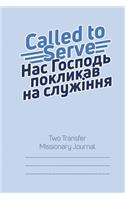 Called to Serve Two-Transfer Missionary Journal