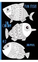 Fun Fish to Color #2 Journal: Aqua, Water, Beach, Ocean, Sea, Marine Life, Coloring, Fun Activity for Kids, Teens, Adults - 6 x 9" - Notebook, Diary, Doodle, Write, Notes, Sketch