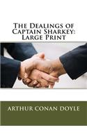 The Dealings of Captain Sharkey: Large Print