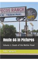 Route 66 in Pictures: Volume 1: Death of the Mother Road(1 Route 66 in Pictures)