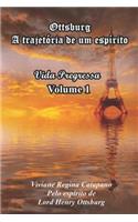 Ottsburg - A trajetória de um espírito: Vida Pregressa - Volume 1