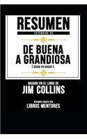 Resumen Extendido de Buena a Grandiosa (Good to Great) - Basado En El Libro de Jim Collins