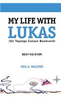 My Life With Lukas (On Topanga Canyon Boulevard)