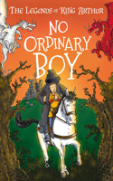 Legends of King Arthur: No Ordinary Boy