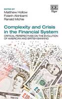 Complexity and Crisis in the Financial System