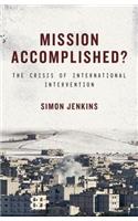 Mission Accomplished?: The Crisis of International Intervention