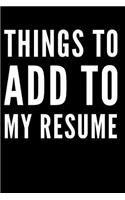 Things to Add to My Resume