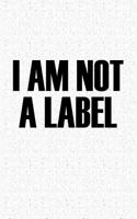 I Am Not a Label