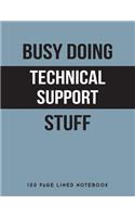 Busy Doing Technical Support Stuff: 150 Page Lined Notebook