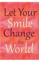 Let Your Smile Change the World: 6 X 9 Dot Grid Notebook