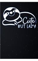 Cute But Lazy: Sloth Lined Notebook and Journal Composition Book Diary