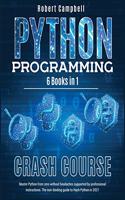 Python Programming Crash Course: Master Python From Zero Without Headaches Supported by Professional Instructions. The Non-Binding Guide to Hack Python in 2021.