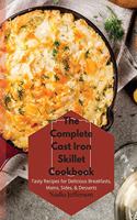 The Complete Cast Iron Skillet Cookbook
