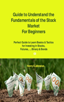 Guide to Understand the Fundamentals of the Stock Market For Beginners