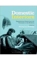 Domestic Interiors: Representing Homes from the Victorians to the Moderns(English)