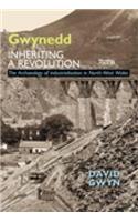 Gwynedd, Inheriting a Revolution: The Archaeology of Industralisation In North West Wales