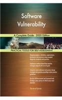 Software Vulnerability A Complete Guide - 2020 Edition