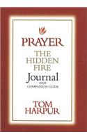 Prayer: The Hidden Fire Journal & Companion Guide