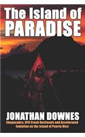 Island of Paradise - Chupacabra, UFO Crash Retrievals, and Accelerated Evolution on the Island of Puerto Rico