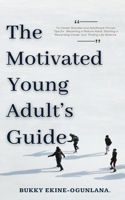 Motivated Young Adult's Guide to Career Success and Adulthood
