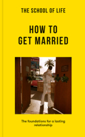 School of Life: How to Get Married